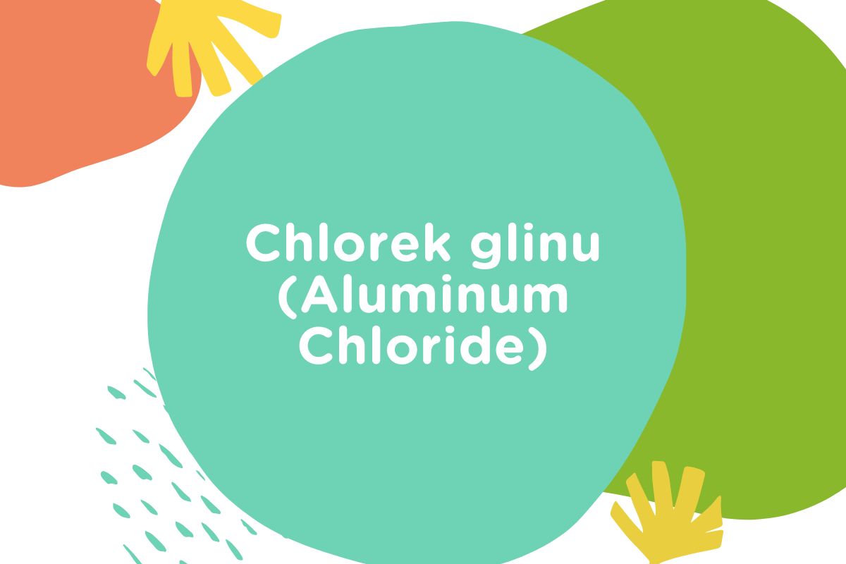 Chlorek glinu (Aluminum Chloride) w kosmetykach zastosowanie i